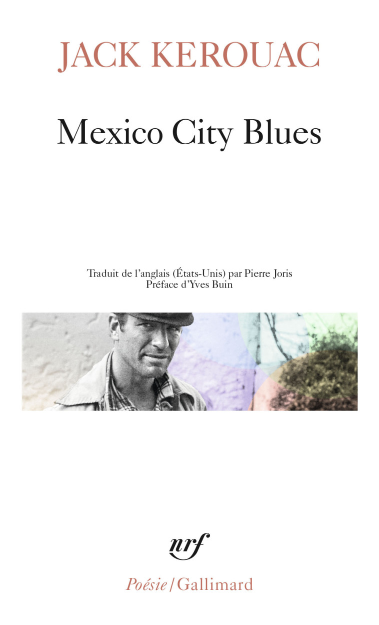 MEXICO CITY BLUES SUIVI DE L'ECRIT DE L'ETERNITE D'OR - JACK KEROUAC - GALLIMARD