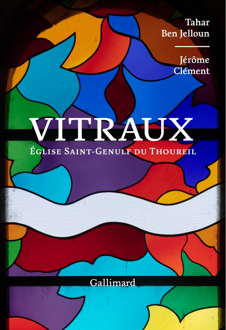 VITRAUX - EGLISE SAINT-GENULF DU THOUREIL - BEN JELLOUN/CLEMENT - GALLIMARD