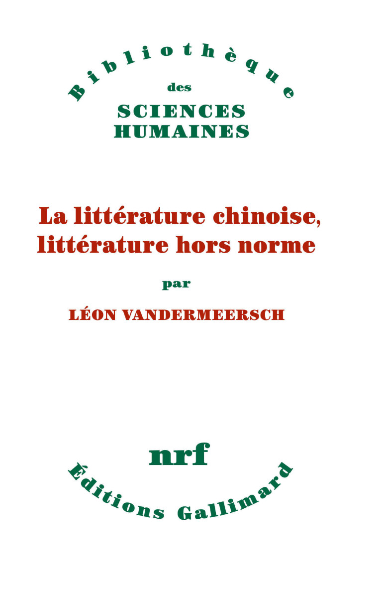 LA LITTERATURE CHINOISE, LITTERATURE HORS NORME - VANDERMEERSCH LEON - GALLIMARD