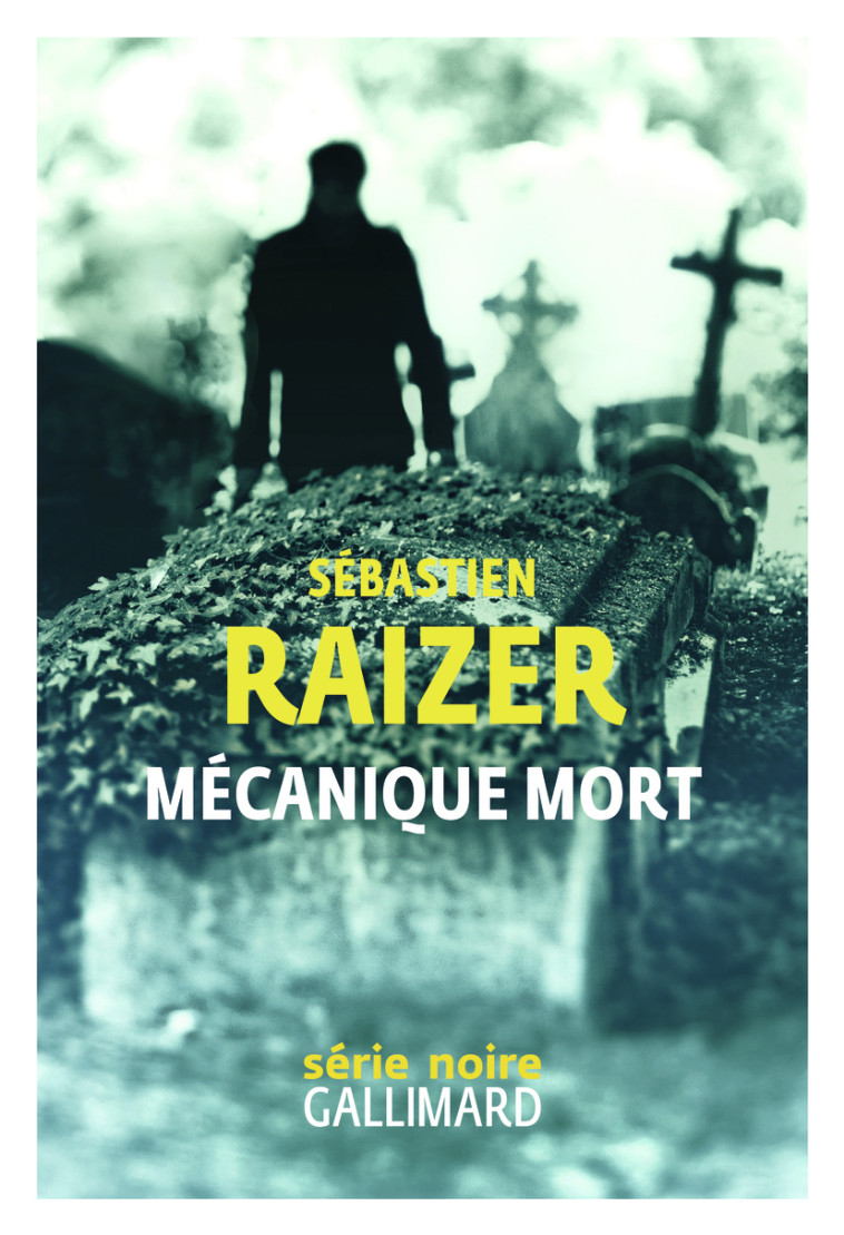 MECANIQUE MORT - SEBASTIEN RAIZER - GALLIMARD