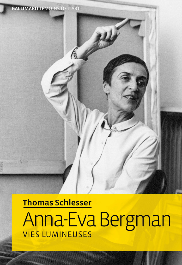 ANNA-EVA BERGMAN : VIES LUMINEUSES - THOMAS SCHLESSER - GALLIMARD