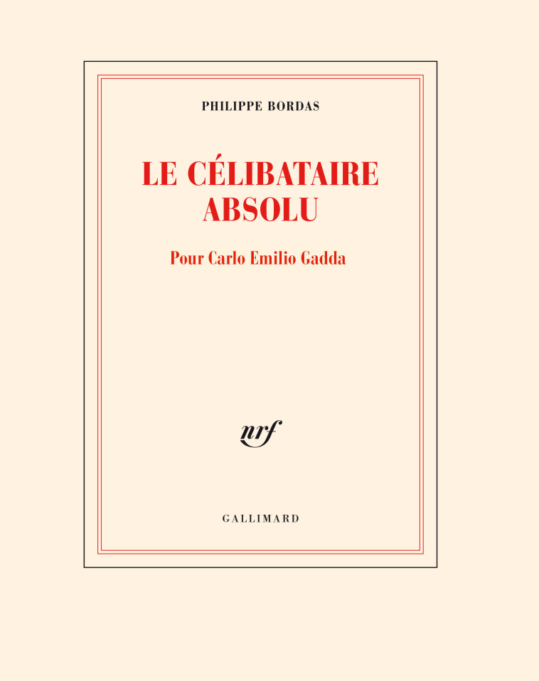 LE CELIBATAIRE ABSOLU - PHILIPPE BORDAS - GALLIMARD