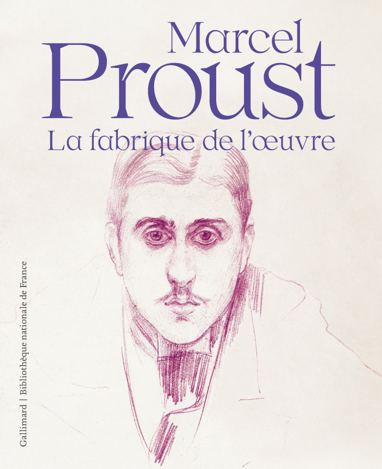 PROUST, LA FABRIQUE DE L'OEUVRE - COLLECTIFS GALLIMARD - GALLIMARD