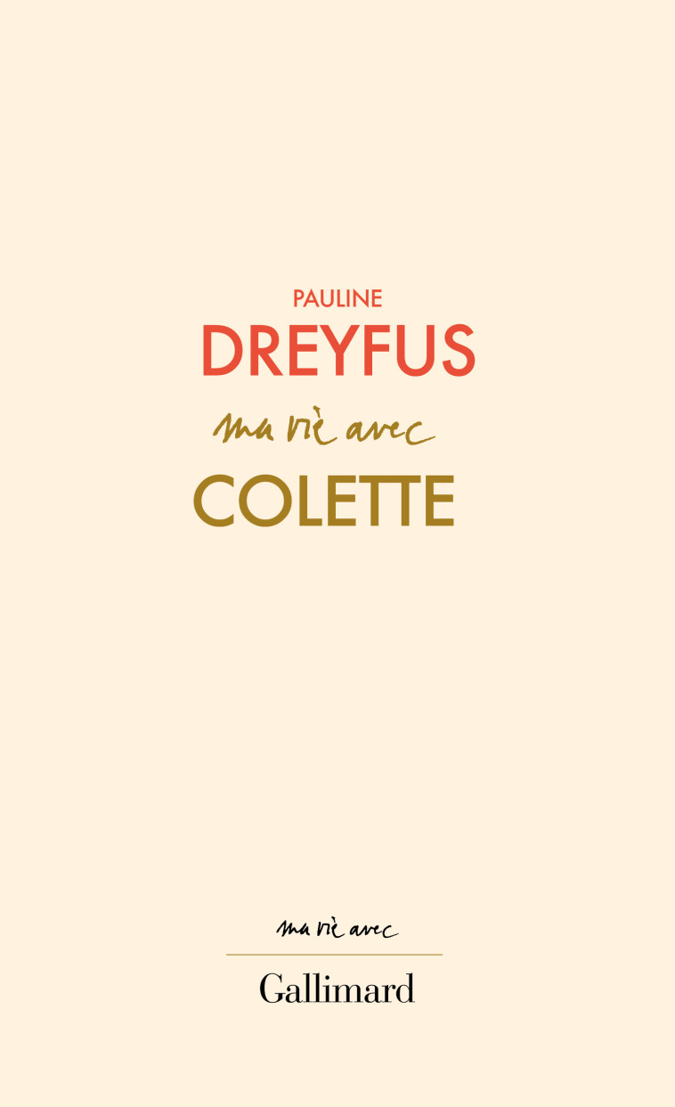 MA VIE AVEC COLETTE - PAULINE DREYFUS - GALLIMARD