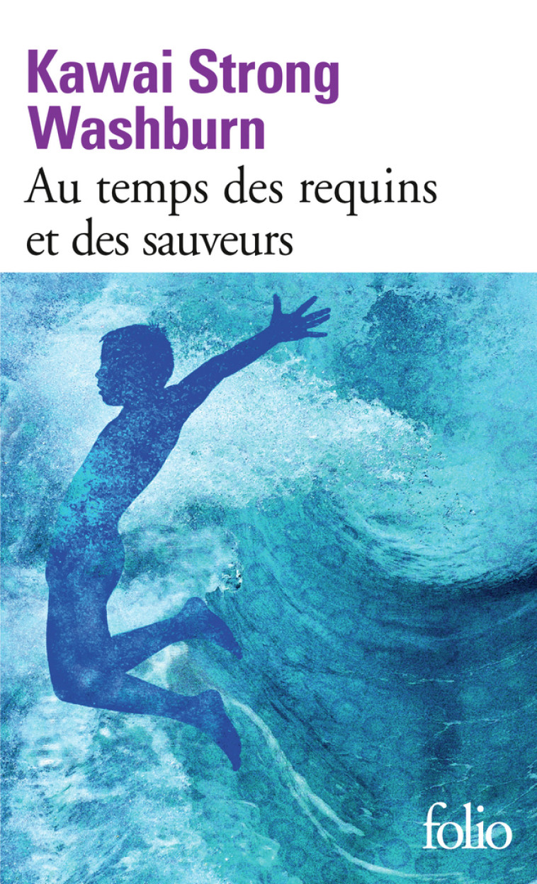 AU TEMPS DES REQUINS ET DES SAUVEURS - WASHBURN K S. - FOLIO