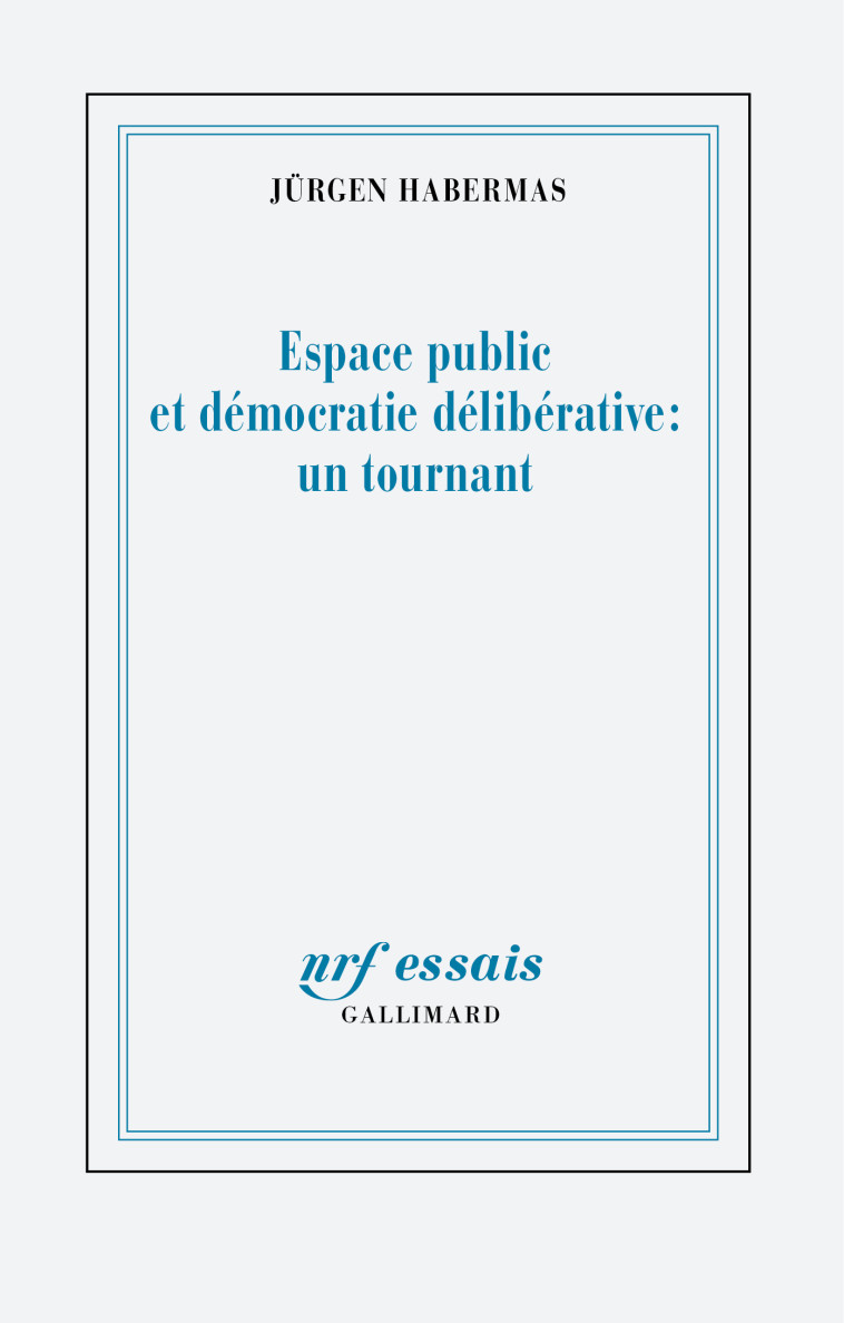 ESPACE PUBLIC ET DEMOCRATIE DELIBERATIVE : UN TOURNANT - JURGEN HABERMAS - GALLIMARD