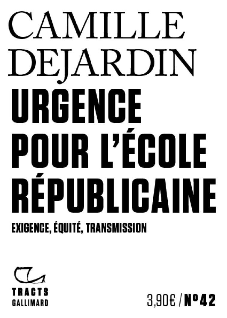 URGENCE POUR L'ECOLE REPUBLICAINE - EXIGENCE, EQUITE, TRANSMISSION - DEJARDIN CAMILLE - GALLIMARD