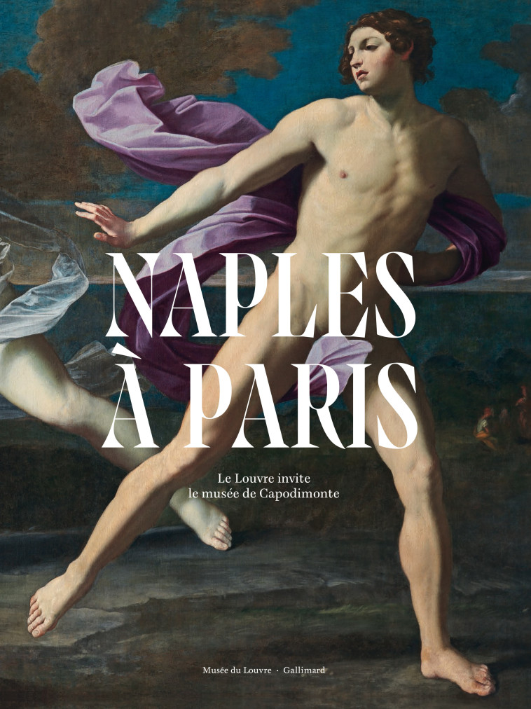 NAPLES A PARIS - LE LOUVRE INVITE LE MUSEE DE CAPODIMONTE - COLLECTIFS GALLIMARD - GALLIMARD