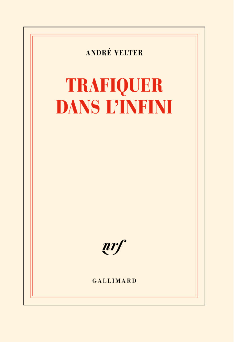 TRAFIQUER DANS L'INFINI - VELTER ANDRE - GALLIMARD