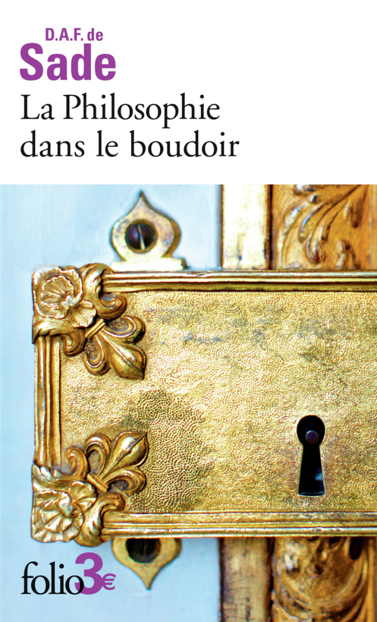 LA PHILOSOPHIE DANS LE BOUDOIR - LES QUATRE PREMIERS DIALOGUES - SADE D.A.F. DE - FOLIO