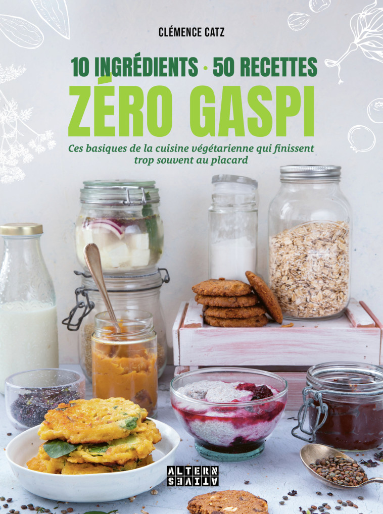 10 INGREDIENTS 50 RECETTES ZERO GASPI - CATZ CLEMENCE - ALTERNATIVES