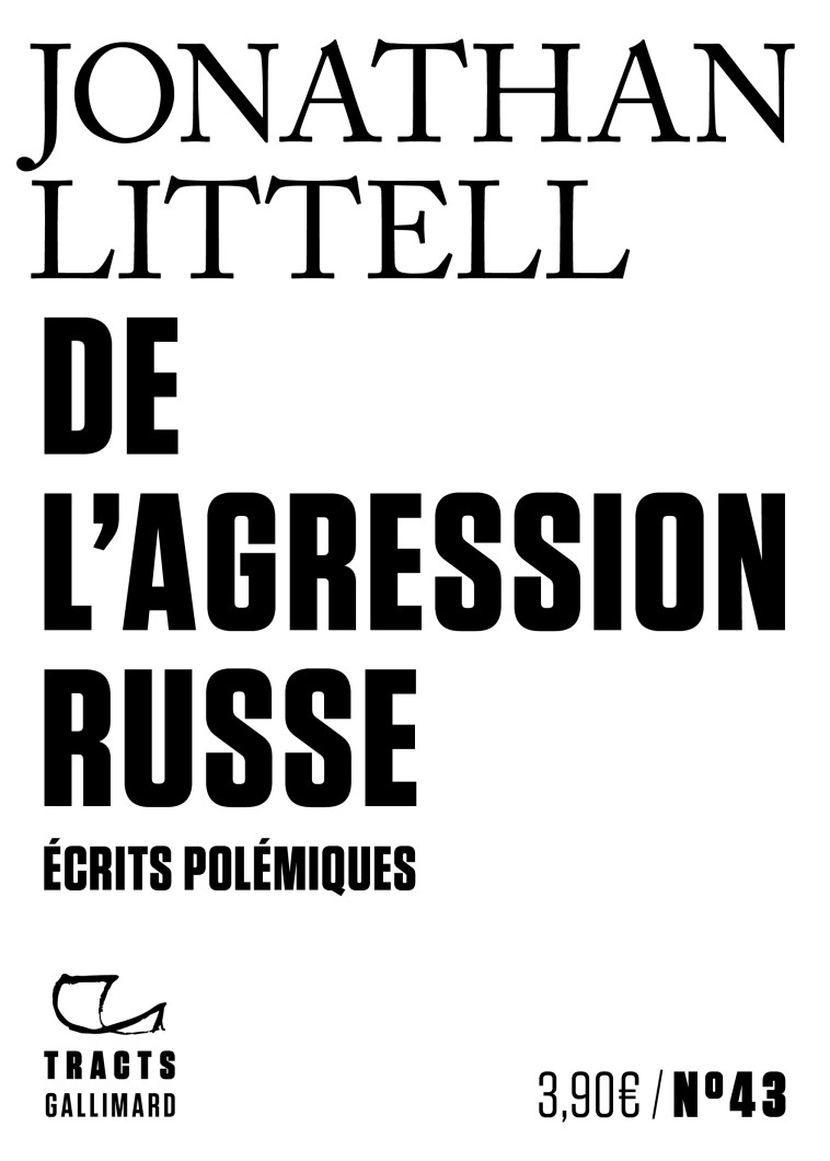 DE L'AGRESSION RUSSE - ECRITS POLEMIQUES - JONATHAN LITTELL - GALLIMARD