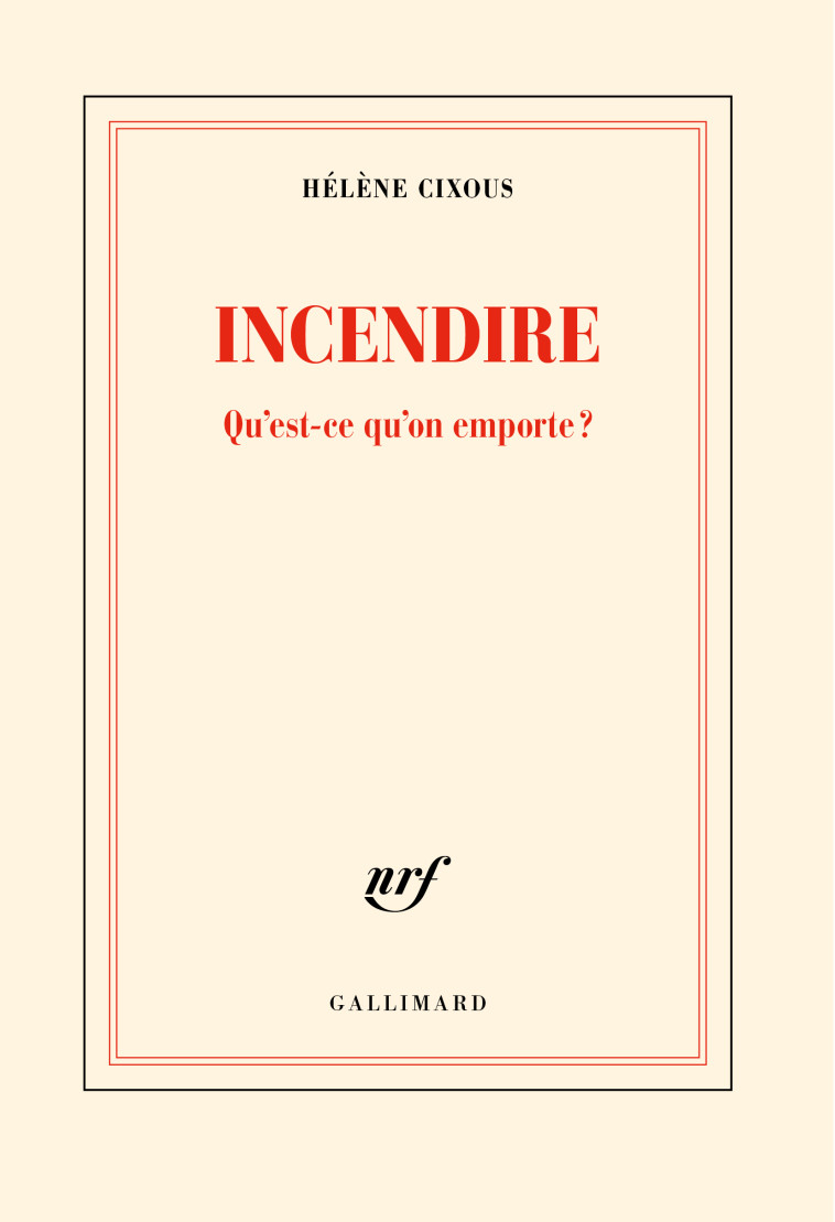 INCENDIRE - QU'EST-CE QU'ON EMPORTE ? - CIXOUS HELENE - GALLIMARD