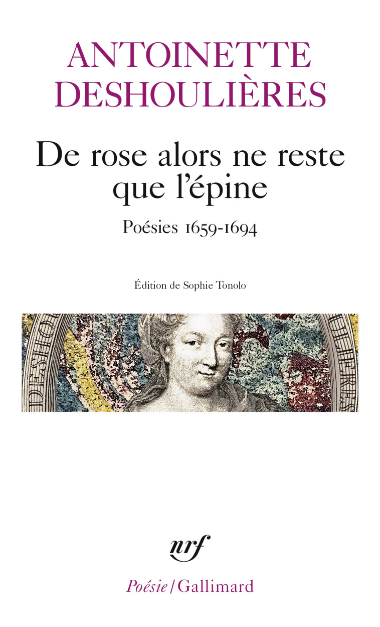 DE ROSE ALORS NE RESTE QUE L'EPINE - DESHOULIERES A. - GALLIMARD