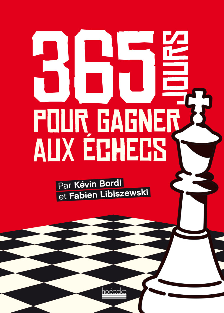 365 JOURS POUR GAGNER AUX ECHECS - LIBISZEWSKI/BORDI - HOEBEKE