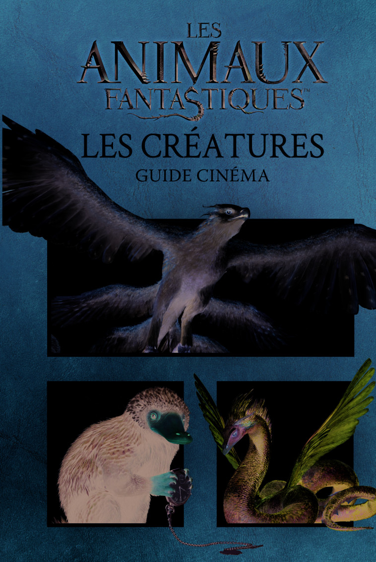 LES ANIMAUX FANTASTIQUES LES CREATURES GUIDE CINEMA 6 - COLLECTIF - GALLIMARD JEUNE