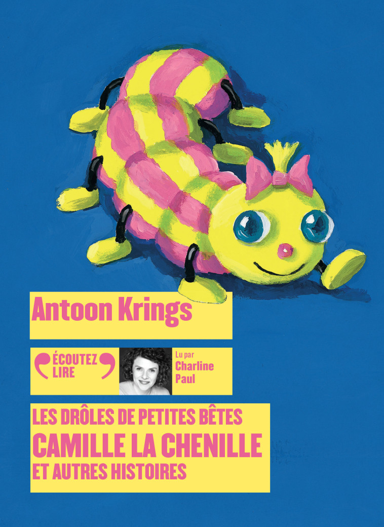 CAMILLE LA CHENILLE ET AUTRES HISTOIRES (TP) - AUDIO - ANTOON KRINGS - GALLIMARD JEUNE