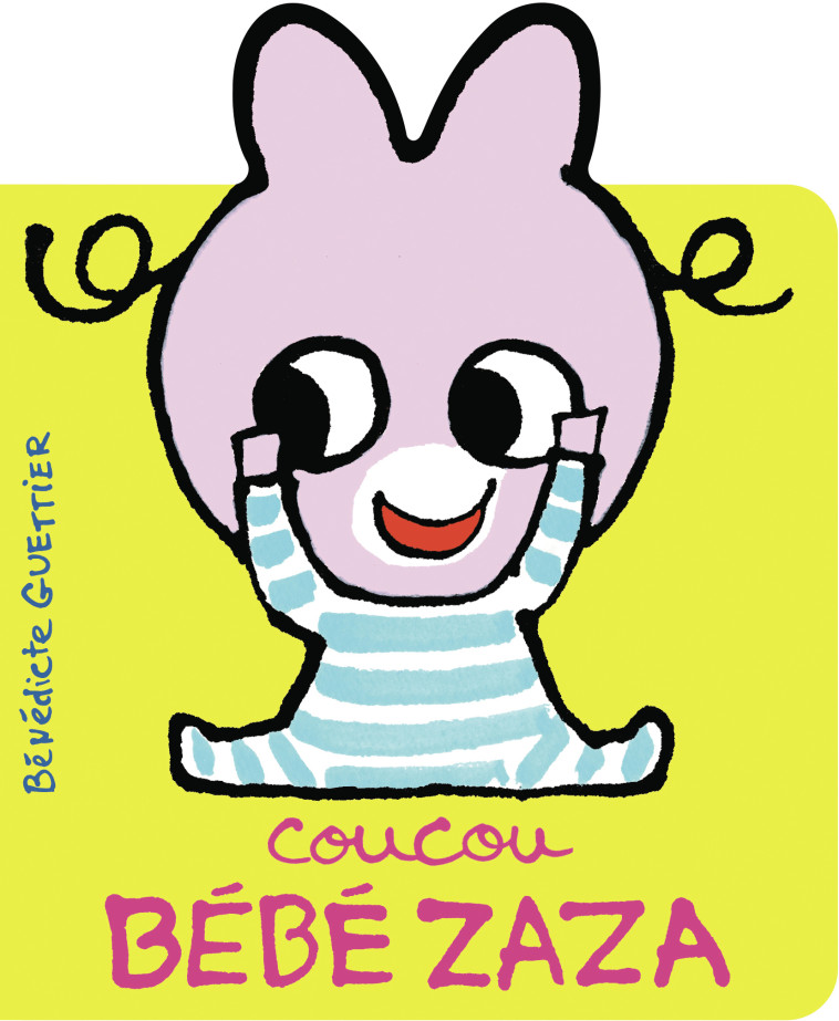 COUCOU BEBE ZAZA - BENEDICTE GUETTIER - GALL JEUN GIBOU