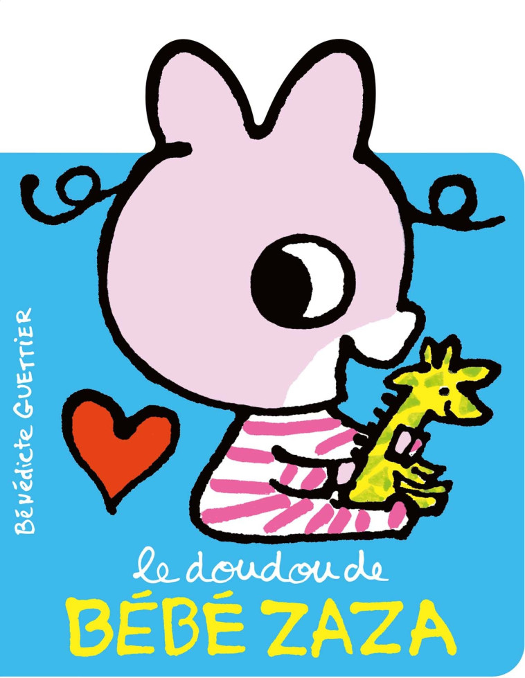 LE DOUDOU DE BEBE ZAZA - BENEDICTE GUETTIER - GALL JEUN GIBOU