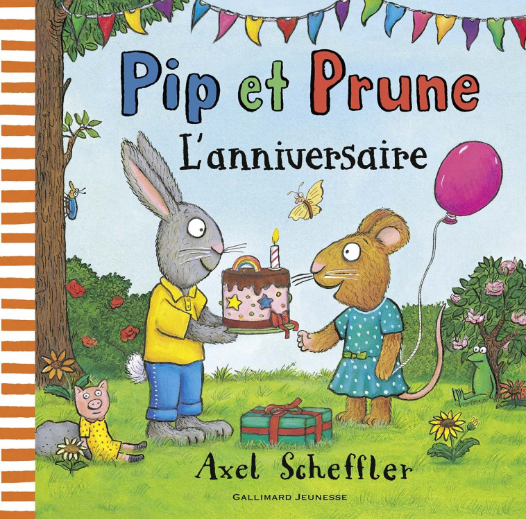 PIP ET PRUNE - L'ANNIVERSAIRE - AXEL SCHEFFLER - GALLIMARD JEUNE