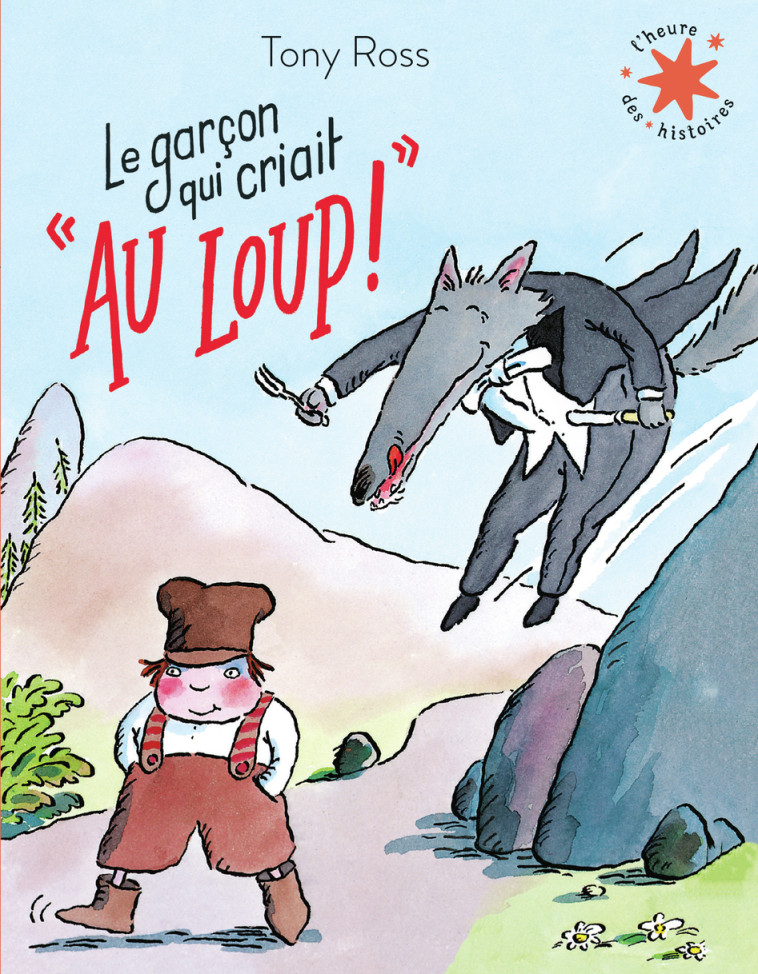 LE GARCON QUI CRIAIT AU LOUP ! - TONY ROSS - GALLIMARD JEUNE