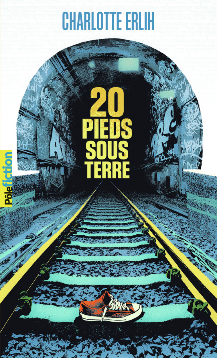 20 PIEDS SOUS TERRE - CHARLOTTE ERLIH - GALLIMARD JEUNE