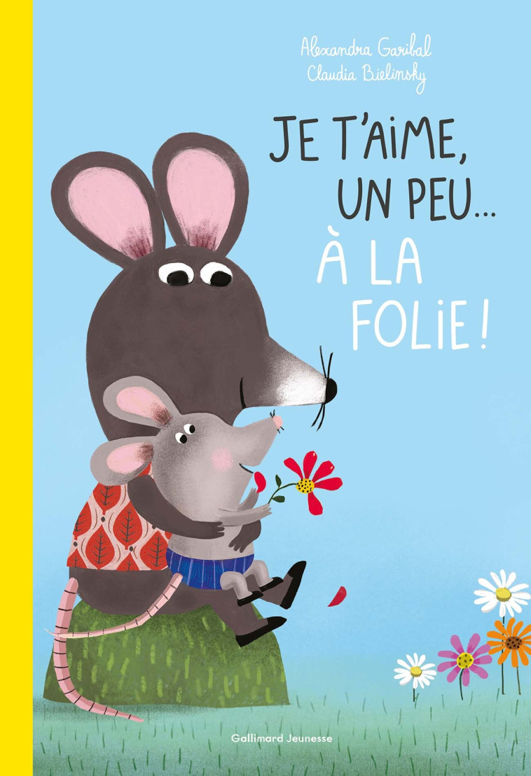 JE T'AIME, UN PEU... A LA FOLIE - GARIBAL ALEXANDRA - GALLIMARD JEUNE