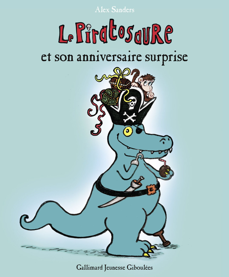 LE PIRATOSAURE ET SON ANNIVERSAIRE SURPRISE - SANDERS ALEX - GALL JEUN GIBOU