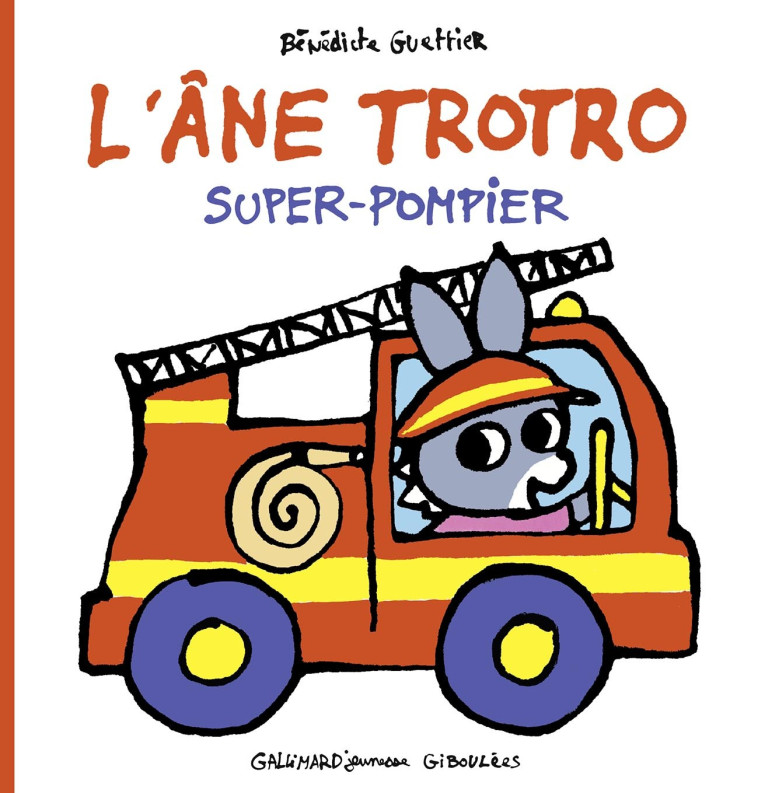 L'ANE TROTRO SUPER POMPIER - GUETTIER BENEDICTE - GALL JEUN GIBOU