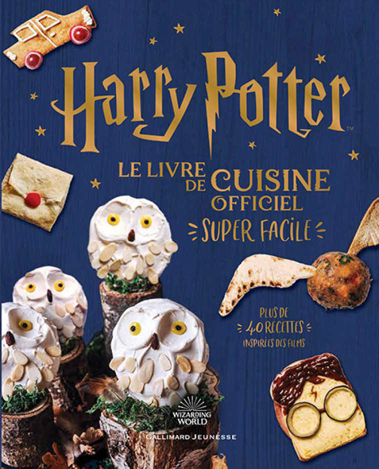 HARRY POTTER - LE LIVRE DE CUISINE OFFICIEL - SUPER FACILE - PLUS DE 40 RECETTES INSPIREES DES FILMS - COLLECTIFS JEUNESSE - GALLIMARD JEUNE