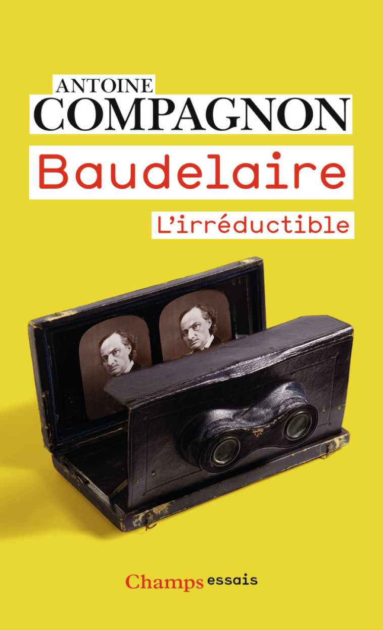 BAUDELAIRE - L'IRREDUCTIBLE - COMPAGNON ANTOINE - FLAMMARION