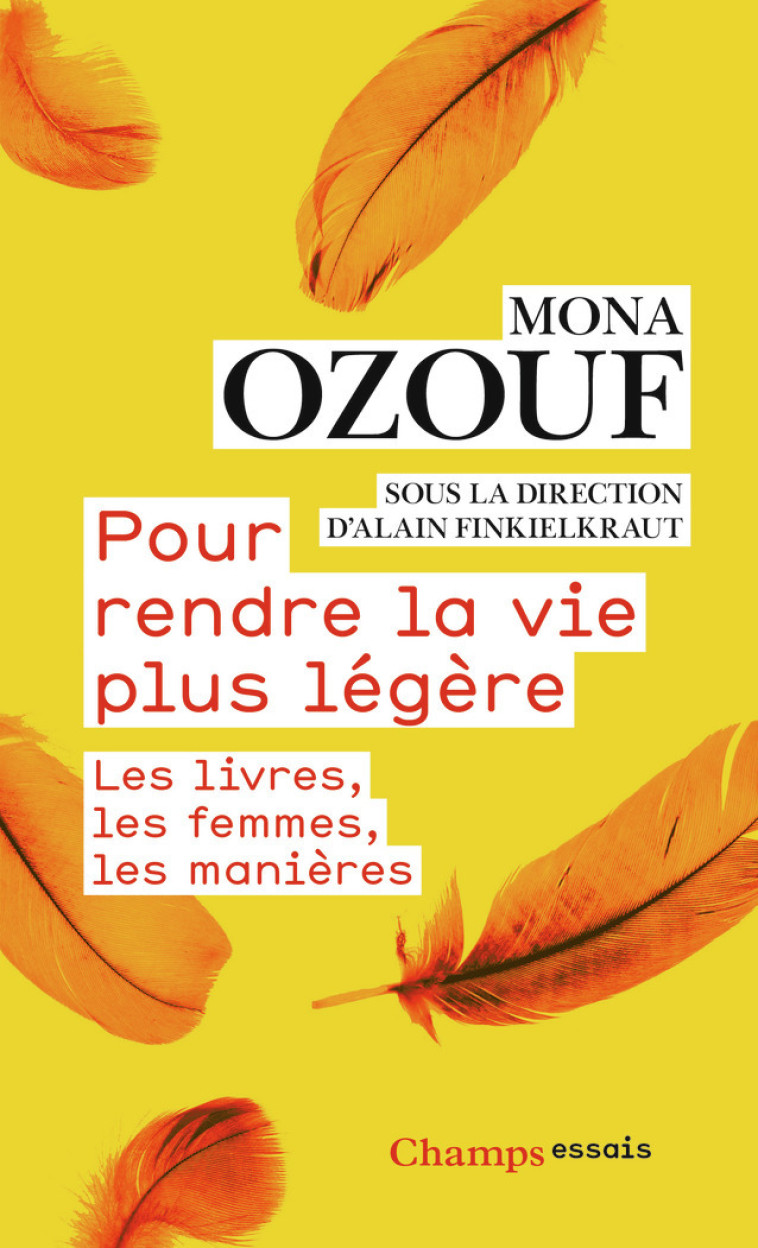 POUR RENDRE LA VIE PLUS LEGERE - LES LIVRES , LES FEMMES, LES MANIERES - FINKIELKRAUT/OZOUF - FLAMMARION