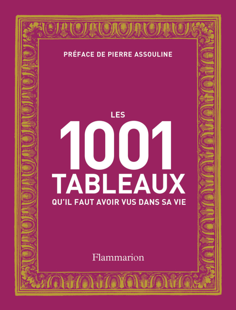 LES 1001 TABLEAUX QU'IL FAUT AVOIR VUS DANS SA VIE - COLLECTIF/ASSOULINE - FLAMMARION