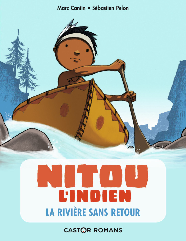 NITOU L'INDIEN T07 LA RIVIERE SANS RETOUR - CANTIN/PELON - PERE CASTOR