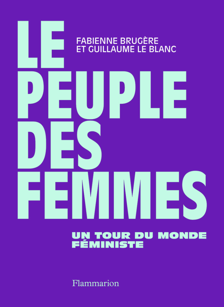 LE PEUPLE DES FEMMES - UN TOUR DU MONDE FEMINISTE - FABIENNE BRUGERE / G - FLAMMARION