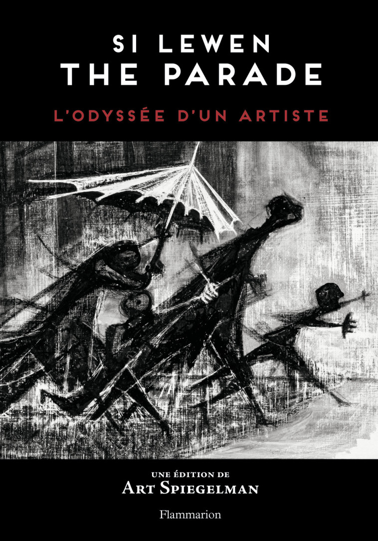 SI LEWEN : THE PARADE - L'ODYSSEE D'UN ARTISTE - ILLUSTRATIONS, NOIR ET BLANC - SPIEGELMAN ART - FLAMMARION