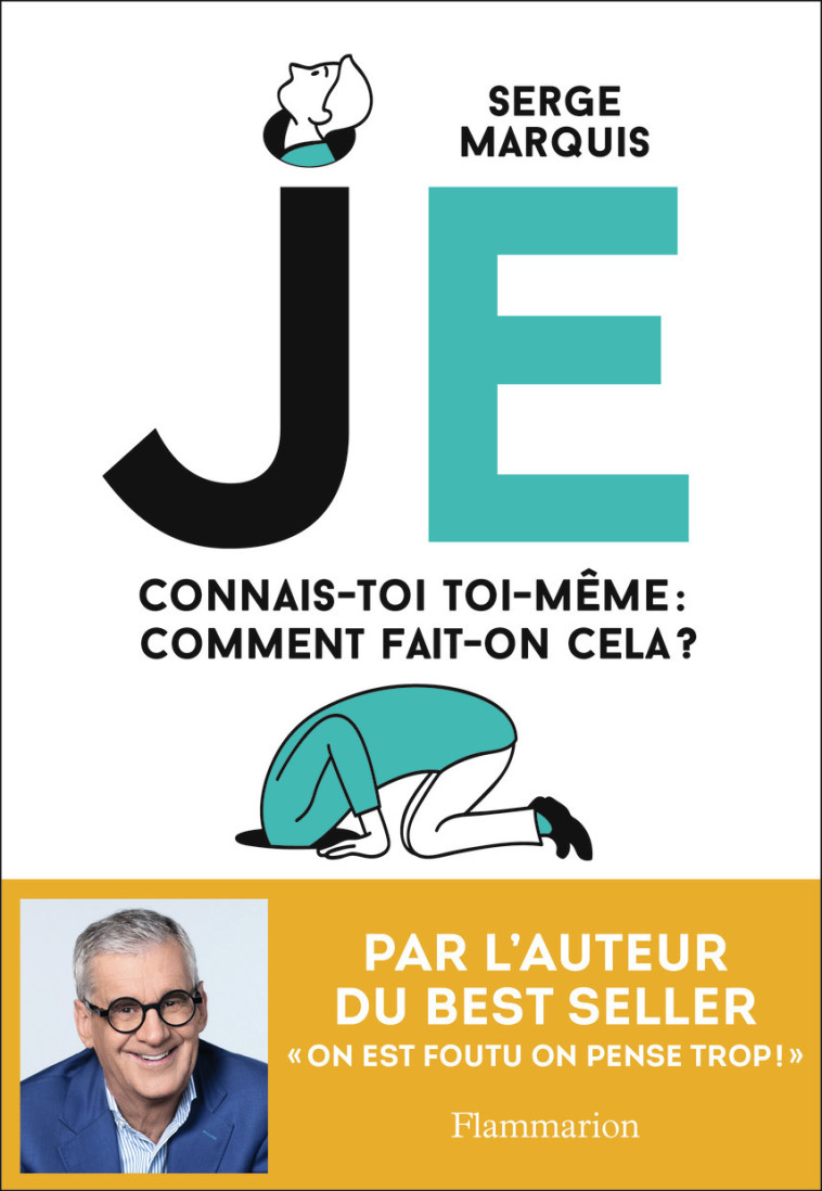 JE - CONNAIS-TOI TOI-MEME : COMMENT FAIT-ON CELA ? - MARQUIS SERGE - FLAMMARION