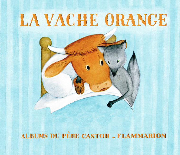 LA VACHE ORANGE - EDITION RESTAUREE - HALE/BUTEL - PERE CASTOR