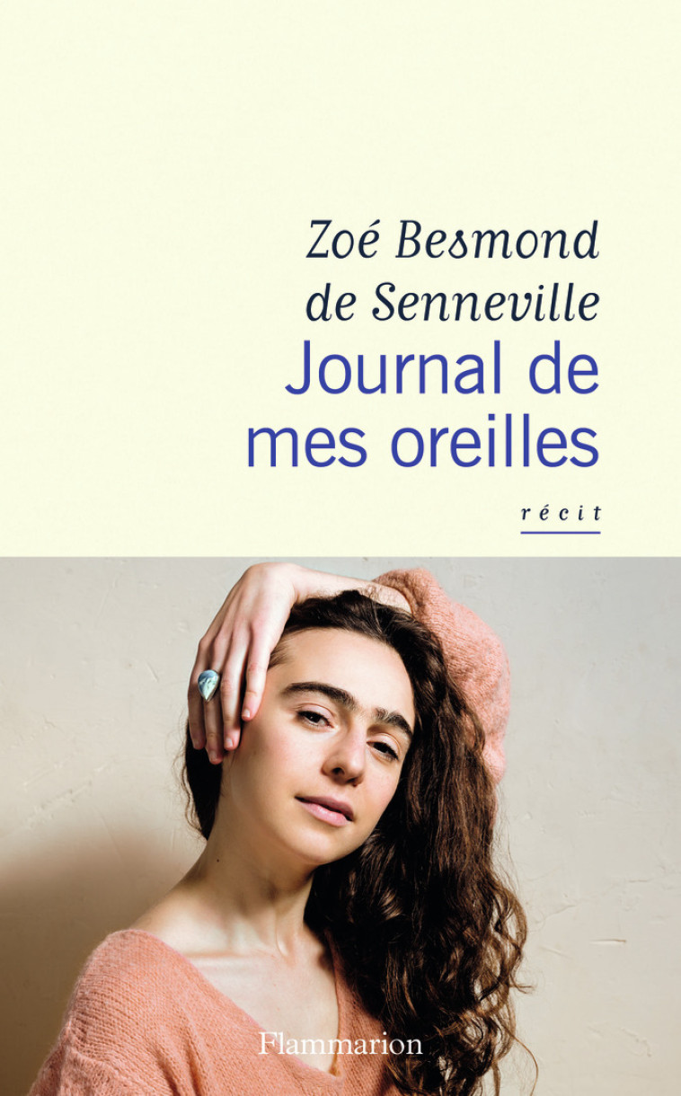 JOURNAL DE MES OREILLES - BESMOND DE SENNEVILL - FLAMMARION