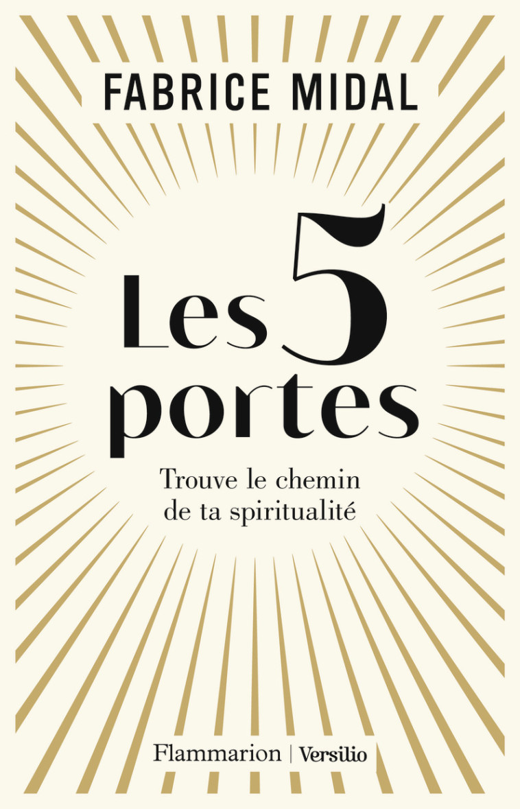 LES 5 PORTES - TROUVE LE CHEMIN DE TA SPIRITUALITE - FABRICE MIDAL - FLAMMARION