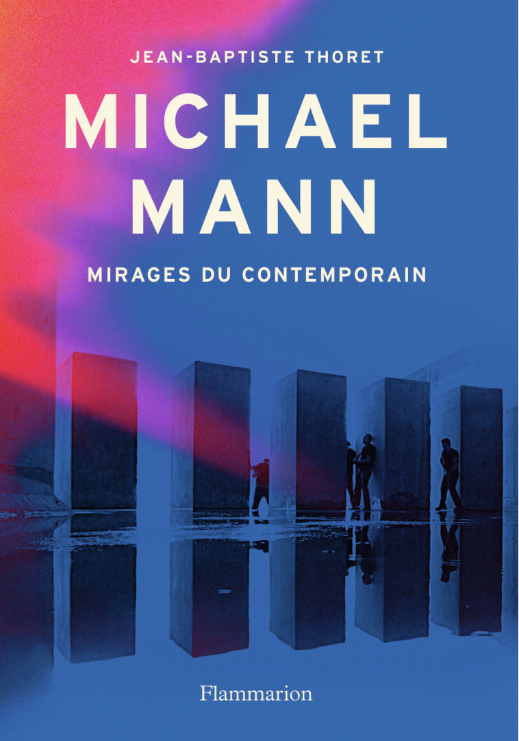 MICHAEL MANN - MIRAGES DU CONTEMPORAIN - THORET JEAN-BAPTISTE - FLAMMARION