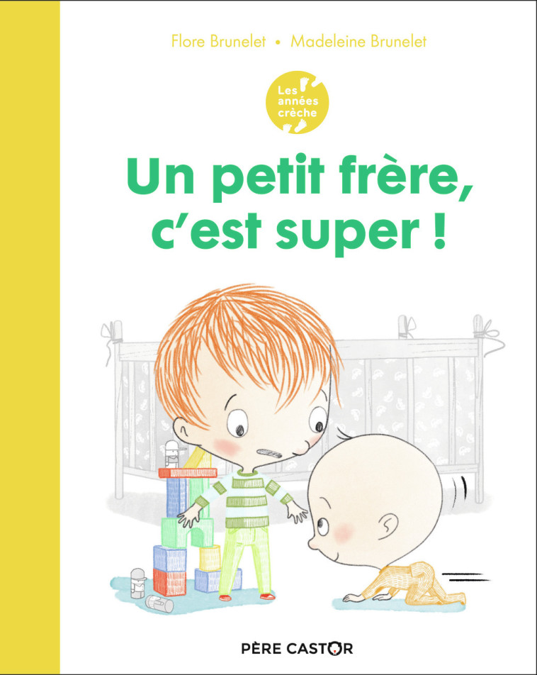 UN PETIT FRERE, C'EST SUPER ! - BRUNELET - PERE CASTOR