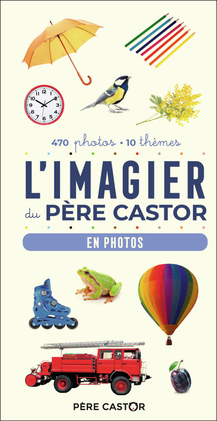 L'IMAGIER DU PERE CASTOR EN PHOTOS - 470 PHOTOS, 10 THEMES - A. TELIER - PERE CASTOR