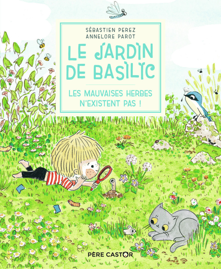 LE JARDIN DE BASILIC T03 LES MAUVAISES HERBES N'EXISTENT PAS - PEREZ/PAROT - PERE CASTOR