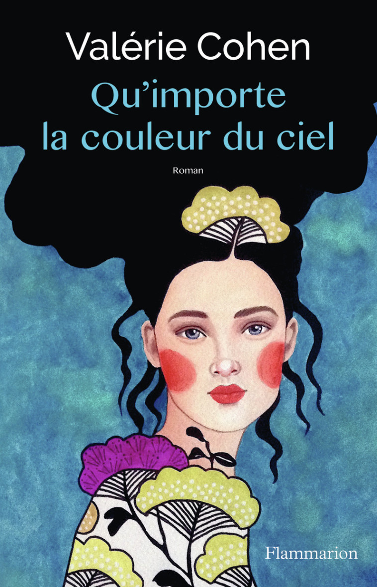 QU'IMPORTE LA COULEUR DU CIEL - COHEN VALERIE - FLAMMARION