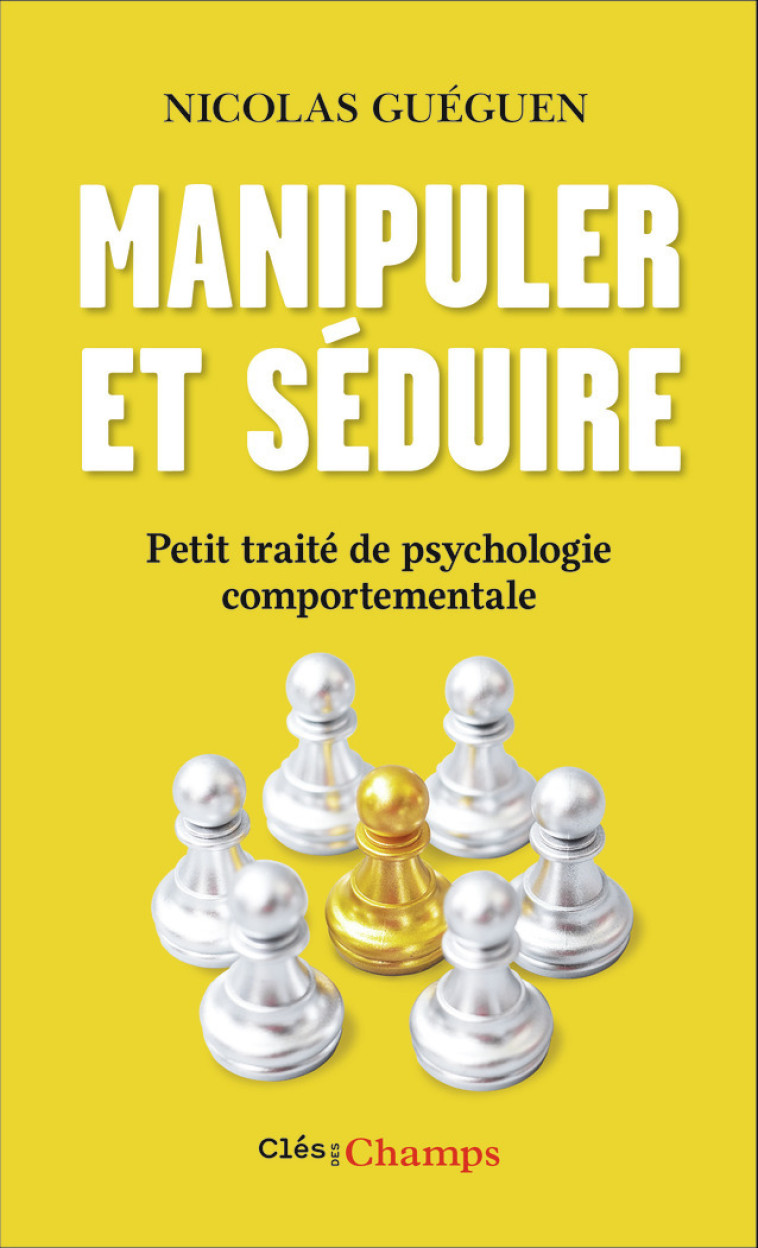 MANIPULER ET SEDUIRE - PETIT TRAITE DE PSYCHOLOGIE COMPORTEMENTALE - GUEGUEN NICOLAS - FLAMMARION