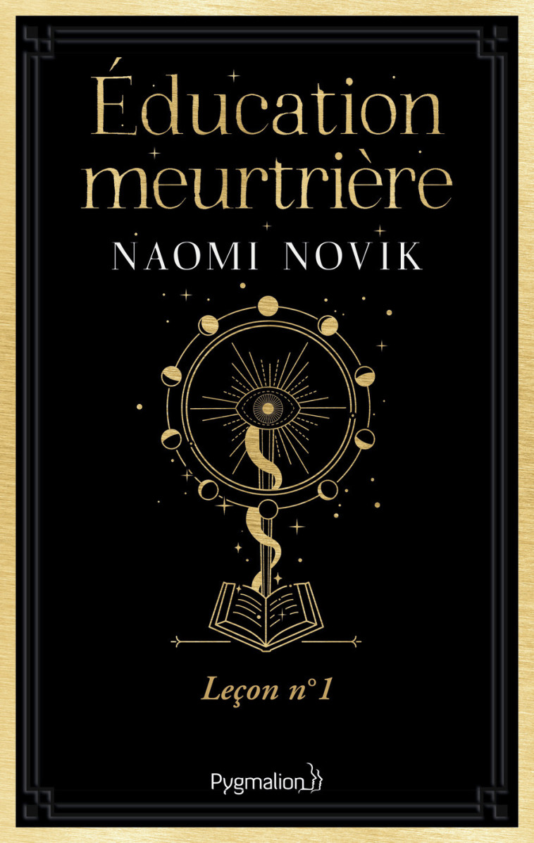 SCHOLOMANCE EDUCATION MEURTRIERE LECON N 1 - NAOMI NOVIK - PYGMALION