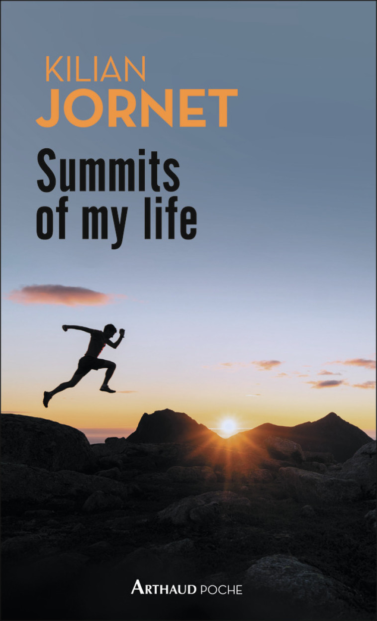 SUMMITS OF MY LIFE - REVES ET DEFIS EN MONT AGNE - JORNET KILIAN - ARTHAUD