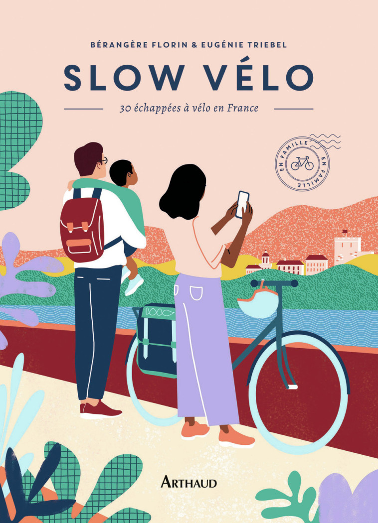 SLOW VELO - 30 ECHAPPEES EN VELO EN FRANCE - FLORIN/TRIEBEL - ARTHAUD