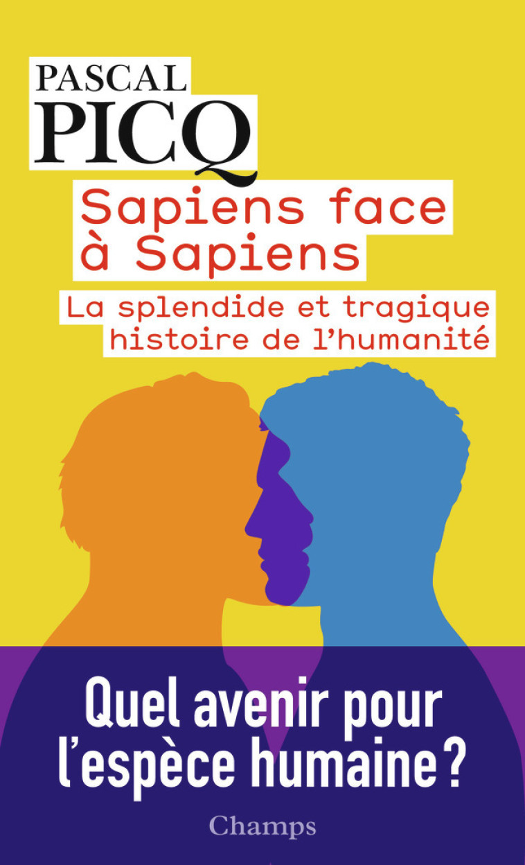 SAPIENS FACE A SAPIENS - LA SPLENDIDE ET TR AGIQUE HISTOIRE DE L'HUMANITE - PICQ PASCAL - FLAMMARION